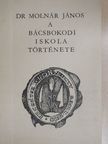 Dr. Molnár János - A bácsbokodi iskola története [antikvár]