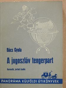 Bács Gyula - A jugoszláv tengerpart [antikvár]