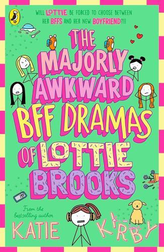 Katie Kirby - Lottie Brooks: The Majorly Awkward BFF Dramas of Lottie Brooks (Book 6)