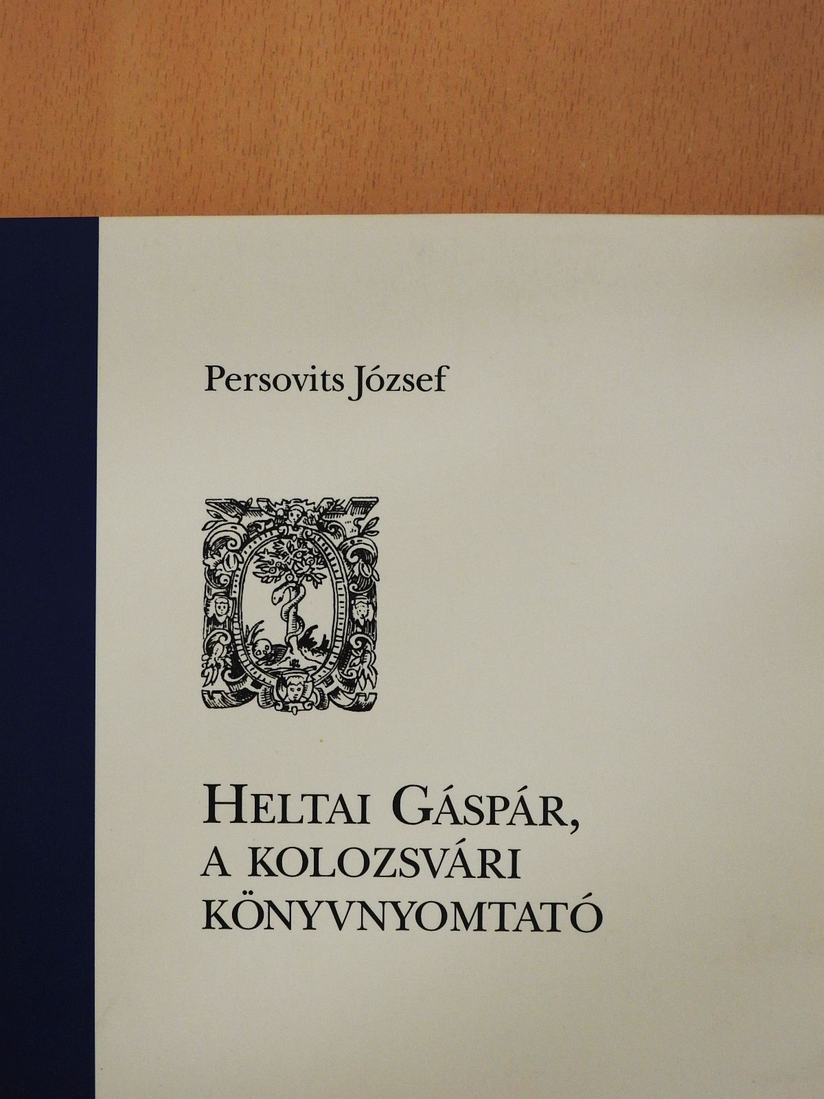 Persovits József - Heltai Gáspár, a kolozsvári könyvnyomtató (dedikált példány) [antikvár]