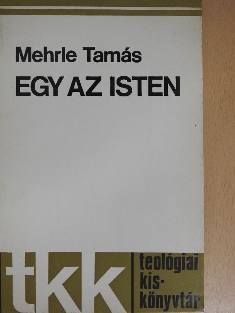 Mehrle Tamás - Egy az Isten [antikvár]