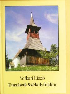 Vofkori László - Utazások Székelyföldön [antikvár]