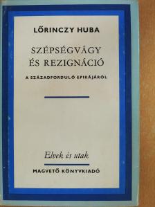 Lőrinczy Huba - Szépségvágy és rezignáció (dedikált példány) [antikvár]