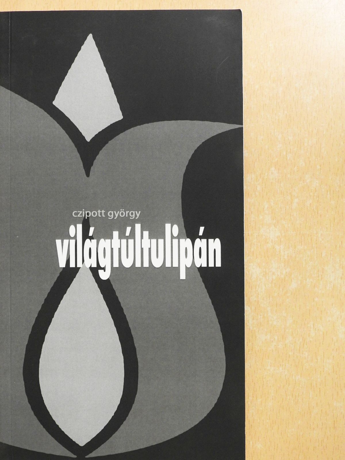 Czipott György - Világtúltulipán (dedikált példány) [antikvár]