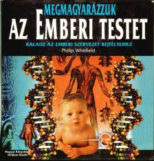 WHITFIELD, PHILIP - Megmagyarázzuk az emberi testet [antikvár]