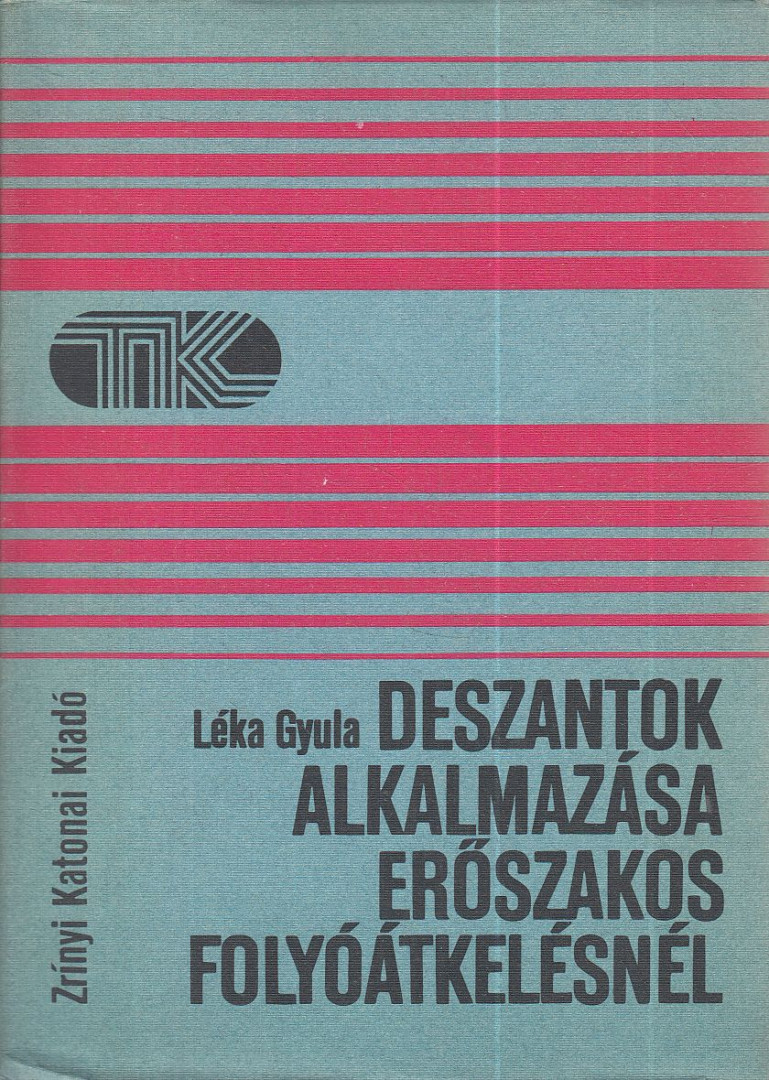 Dr. Léka Gyula - Deszantok alkalmazása erőszakos folyóátkelésnél [antikvár]