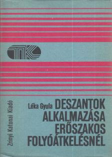 Dr. Léka Gyula - Deszantok alkalmazása erőszakos folyóátkelésnél [antikvár]