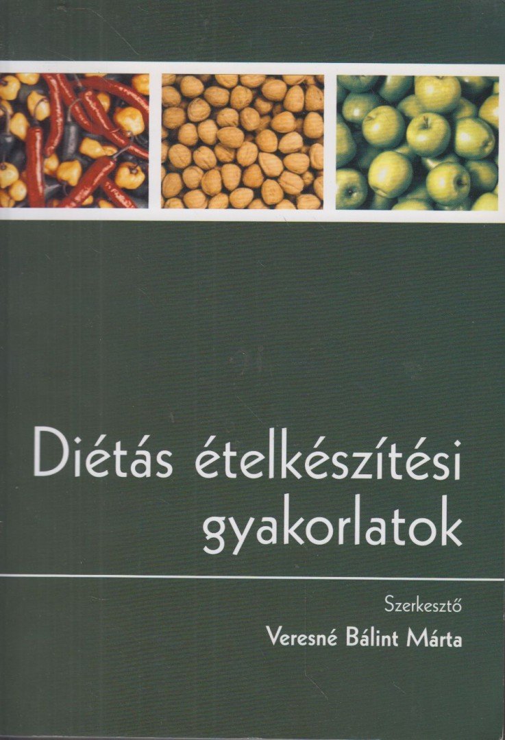 Veresné Bálint Mária - Diétás ételkészítési gyakorlatok [antikvár]
