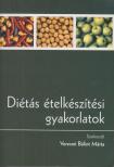 Veresné Bálint Mária - Diétás ételkészítési gyakorlatok [antikvár]