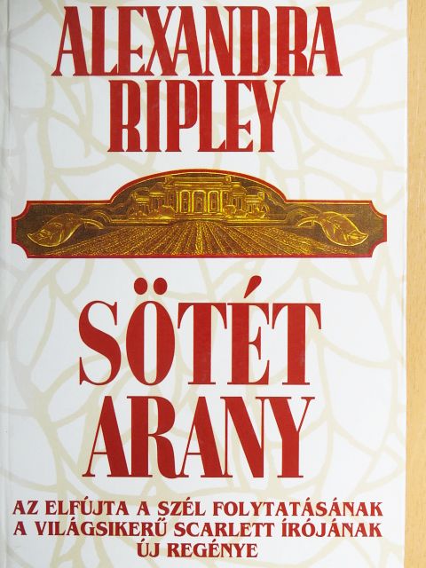 Alexandra Ripley - Sötét arany [antikvár]