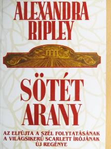 Alexandra Ripley - Sötét arany [antikvár]