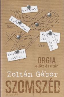 Zoltán Gábor - Szomszéd - Orgia előtt és után [antikvár]