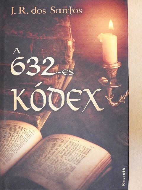 José Rodrigues dos Santos - A 632-es kódex [antikvár]