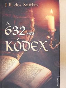 José Rodrigues dos Santos - A 632-es kódex [antikvár]