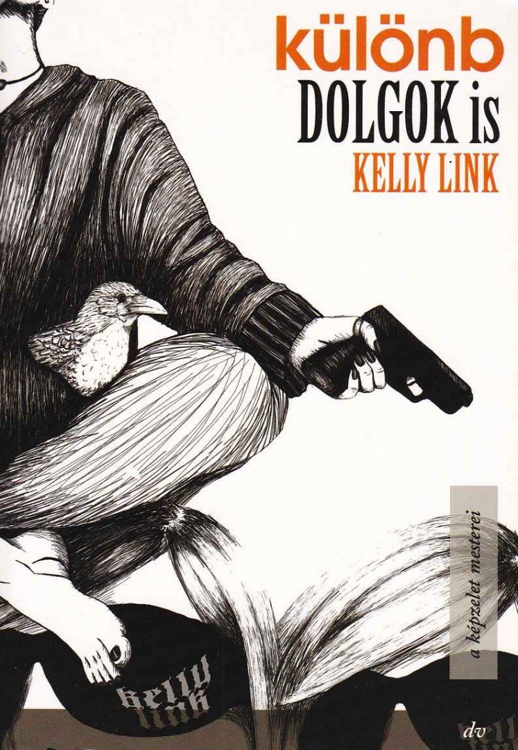 LINK, KELLY - Különb dolgok is [antikvár]
