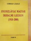 Gerold László - Jugoszláviai magyar irodalmi lexikon (1918-2000) [antikvár]