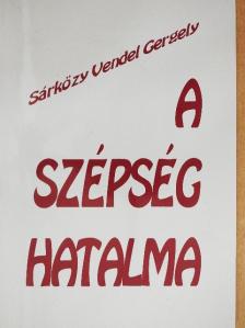 Sárközy Vendel Gergely - A szépség Hatalma [antikvár]