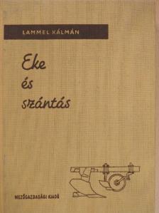 Lammel Kálmán - Eke és szántás [antikvár]