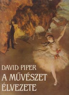 PIPER, DAVID - A művészet élvezete [antikvár]