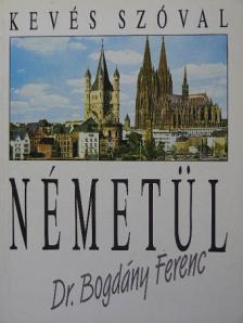 Dr. Bogdány Ferenc - Kevés szóval németül [antikvár]