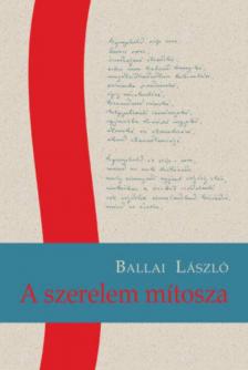 BALLAI LÁSZLÓ - A szerelem mítosza [antikvár]
