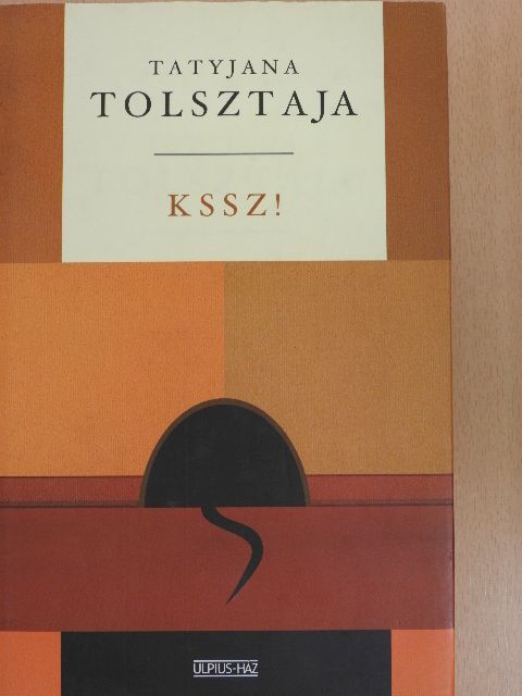 Tatyjana Tolsztaja - Kssz! [antikvár]