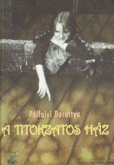 Pálfalvi Dorottya - A titokzatos ház [antikvár]