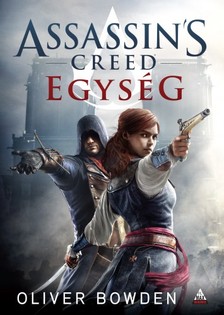Oliver Bowden - Assassin's Creed: Egység [eKönyv: epub, mobi]