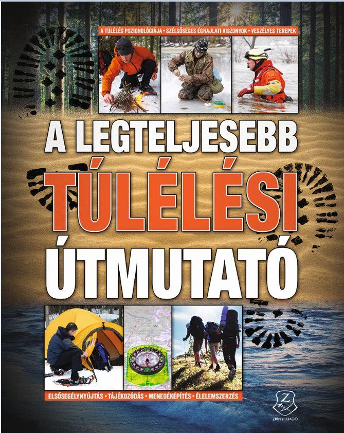 szerk. McNab,Chris, Nyuászi Tamás - A legteljesebb túlélési útmutató