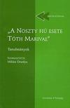 Szerk.: Millán Orsolya - A NOSZTY FIÚ ESETE TÓTH MARIVAL" - TANULMÁNYOK