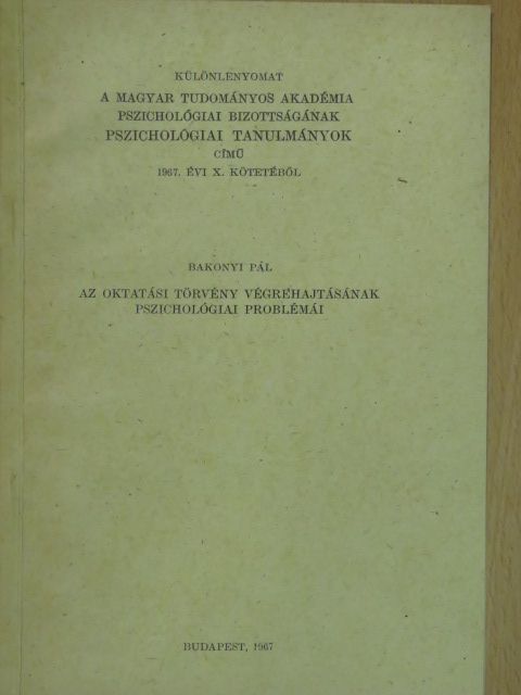 Bakonyi Pál - Az oktatási törvény végrehajtásának pszichológiai problémái [antikvár]