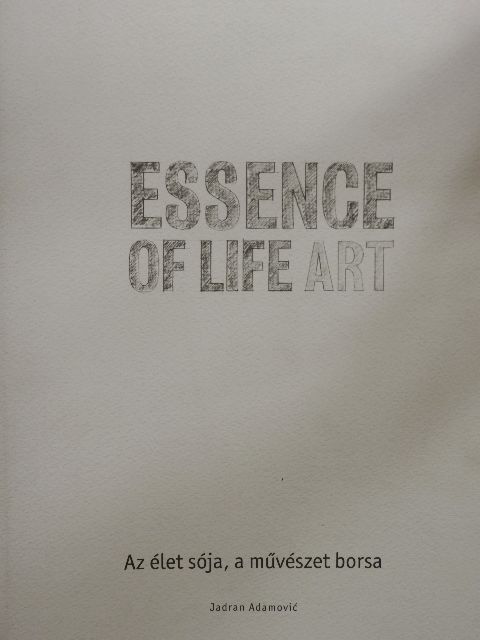 Jadran Adamovic - Essence of Life Art [antikvár]