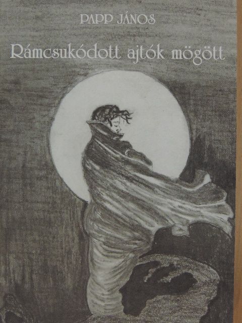 Papp János - Rámcsukódott ajtók mögött [antikvár]