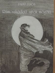 Papp János - Rámcsukódott ajtók mögött [antikvár]