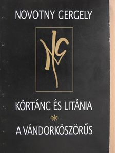 Novotny Gergely - Körtánc és litánia/A vándorköszörűs (dedikált példány) [antikvár]