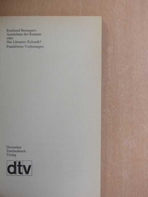 Reinhard Baumgart - Aussichten des Romans oder Hat Literatur Zukunft? [antikvár]