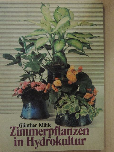 Dr. Günther Kühle - Zimmerpflanzen in Hydrokultur [antikvár]