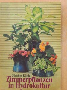 Dr. Günther Kühle - Zimmerpflanzen in Hydrokultur [antikvár]
