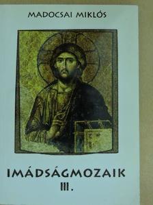 Madocsai Miklós - Imádságmozaik III. [antikvár]