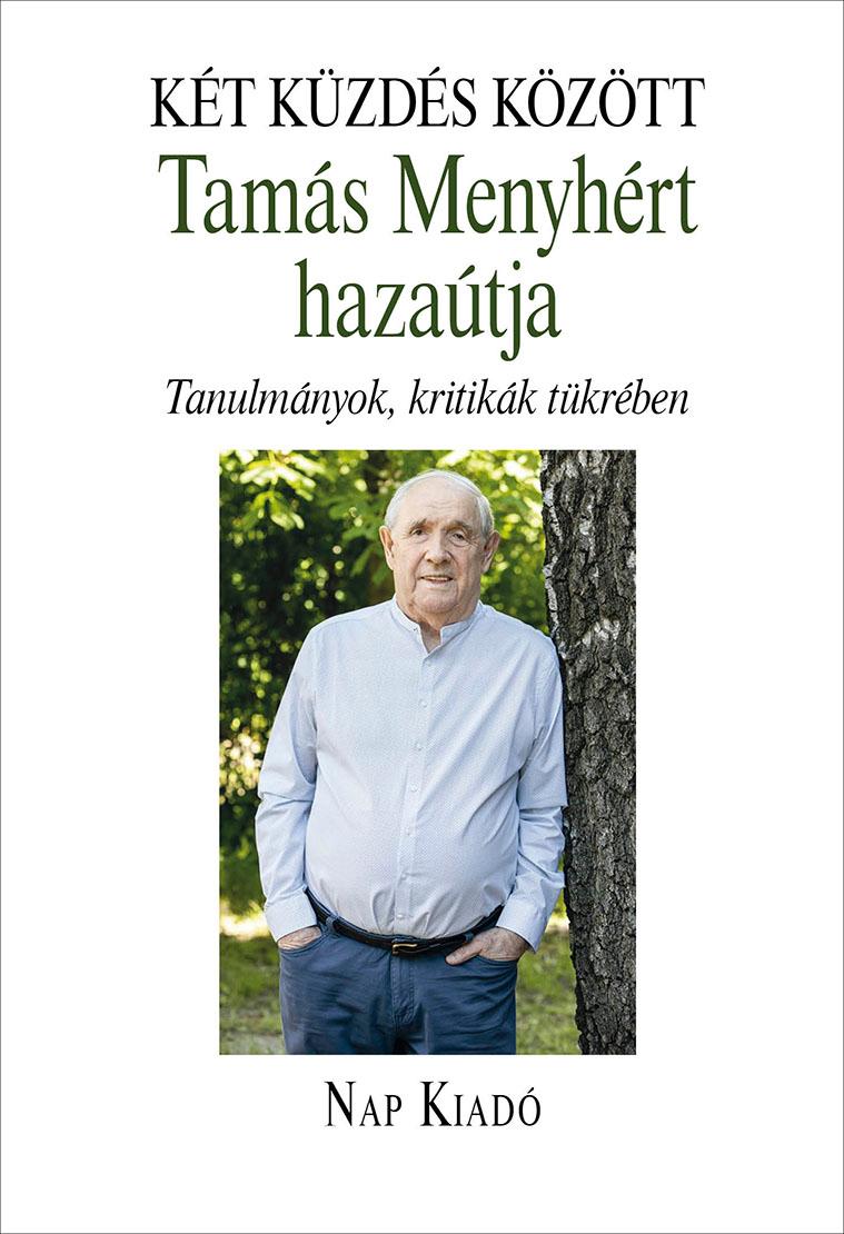 Szerkesztő: Bakonyi István - Két küzdés között. Tamás Menyhért hazaútja