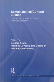 Arneil, Barbara, Monique Deveaux, Dhamoon, Rita, Eisenberg, Avigail - Sexual Justice / Cultural Justice [antikvár]