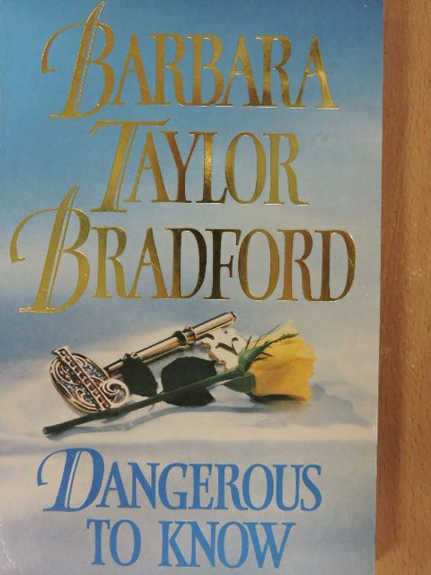 Barbara Taylor Bradford - Dangerous to Know [antikvár]