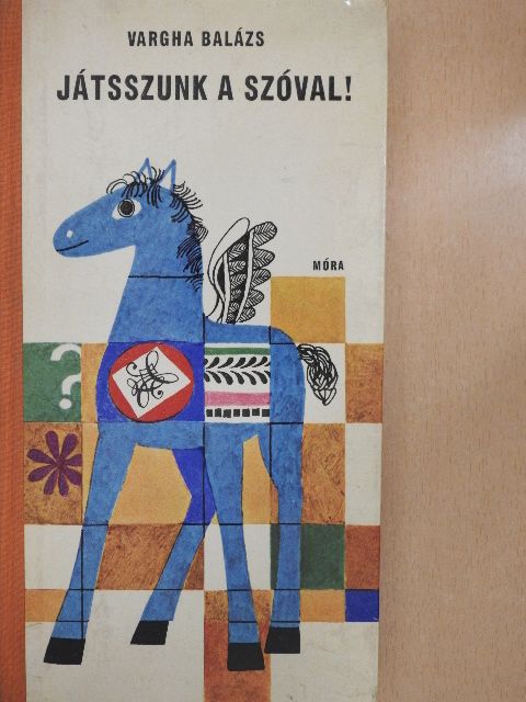 Vargha Balázs - Játsszunk a szóval! [antikvár]