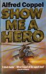 Alfred Coppel - Show Me A Hero [antikvár]