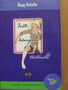 Nagy Katalin - Intőkönyvem története [antikvár]