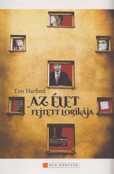 Tim Harford - Az élet rejtett logikája [antikvár]