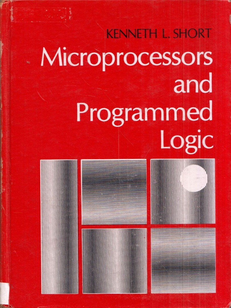 Kenneth L. Short - Microprocessors and Programmed Logic [antikvár]