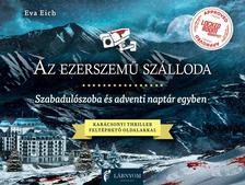 Eva Eich - Az ezerszemű szálloda - Szabadulószoba és adventi naptár egyben - Karácsonyi thriller feltéphető oldalakkal