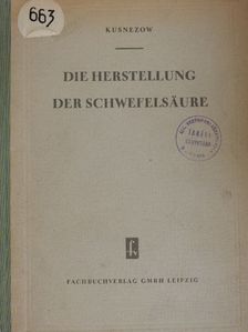 D. A. Kusnezow - Die Herstellung der Schwefelsäure [antikvár]