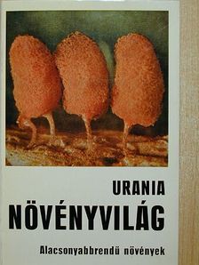 Dr. Erich Heinz Benedix - Urania Növényvilág - Alacsonyabbrendű növények [antikvár]